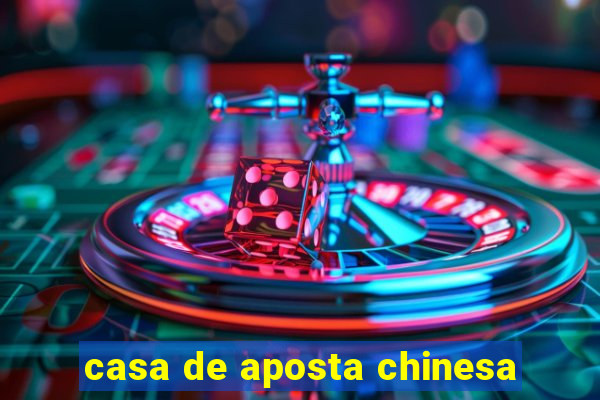 casa de aposta chinesa